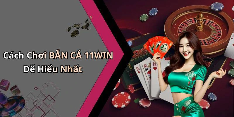 ban-ca-11win-trai-nghiem-giai-tri-dinh-cao-voi-game-ban-ca-moi-nhat