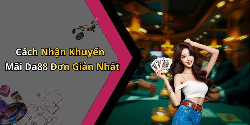 khuyen-mai-da88-nhan-uu-dai-hap-dan-cho-trai-nghiem-giai-tri-truc-tuyen